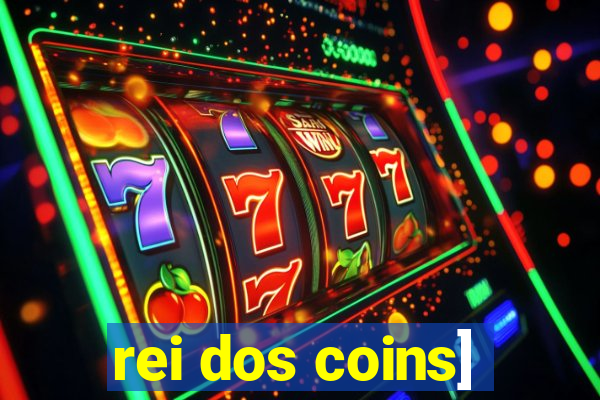 rei dos coins]